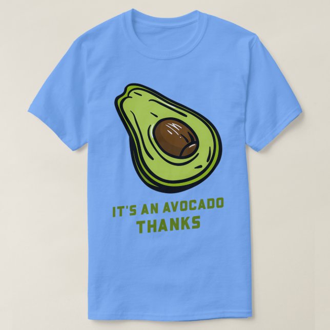 Itx27s An Avocado Thanks T-Shirt (Design Front)