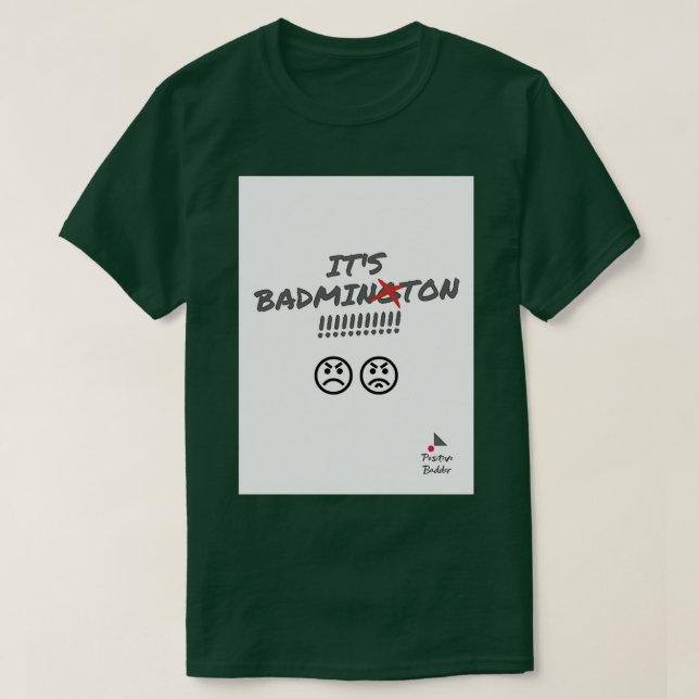 Itx27s Badminton not badmington T T-Shirt (Design Front)
