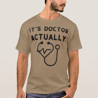 Itx27s Doctor Actually 2 1 T-Shirt