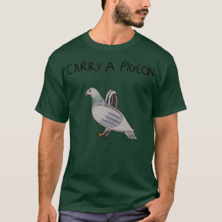 Itx27s like carrier pigoen but not T-Shirt