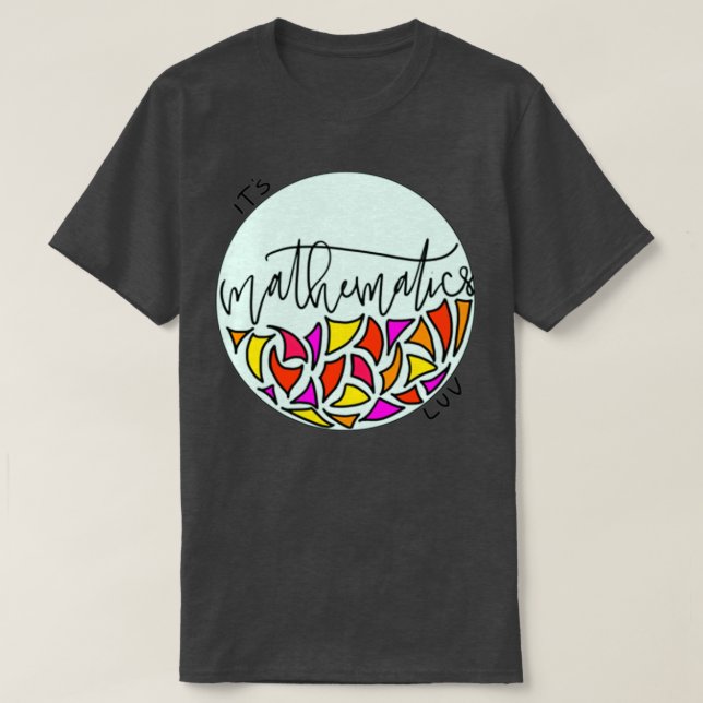 Itx27s Mathematics Luv T-Shirt (Design Front)