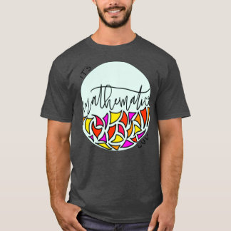 Itx27s Mathematics Luv T-Shirt