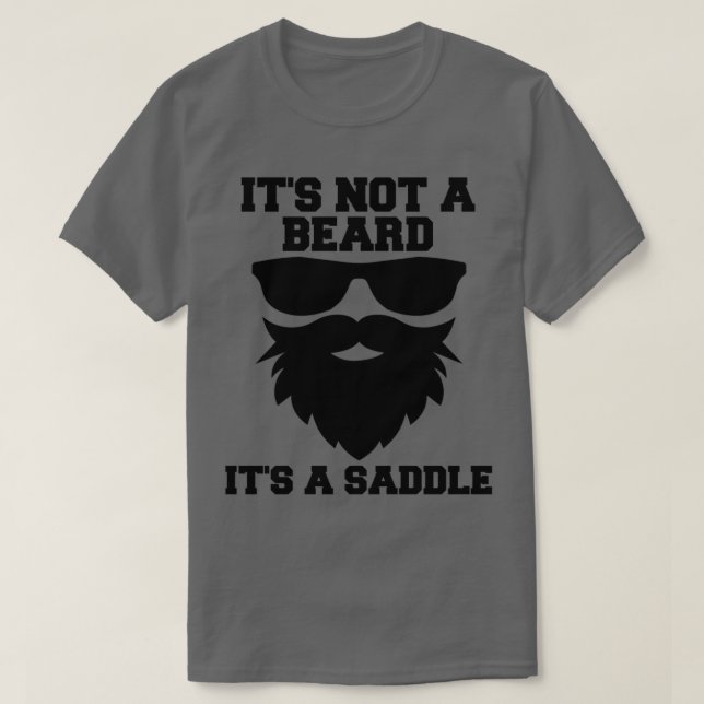 Itx27s Not A Beard Itx27s A Saddle Bearded Dad Fun T-Shirt (Design Front)