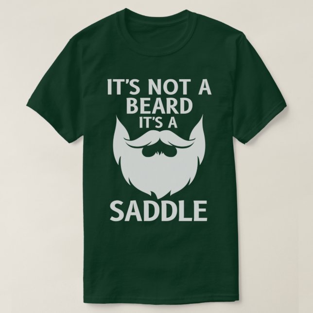 Itx27s Not A Beard Itx27s A Saddle Gift Beard Love T-Shirt (Design Front)