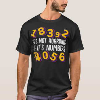 Itx27s not hoarding if itx27s numbers Accounting t T-Shirt
