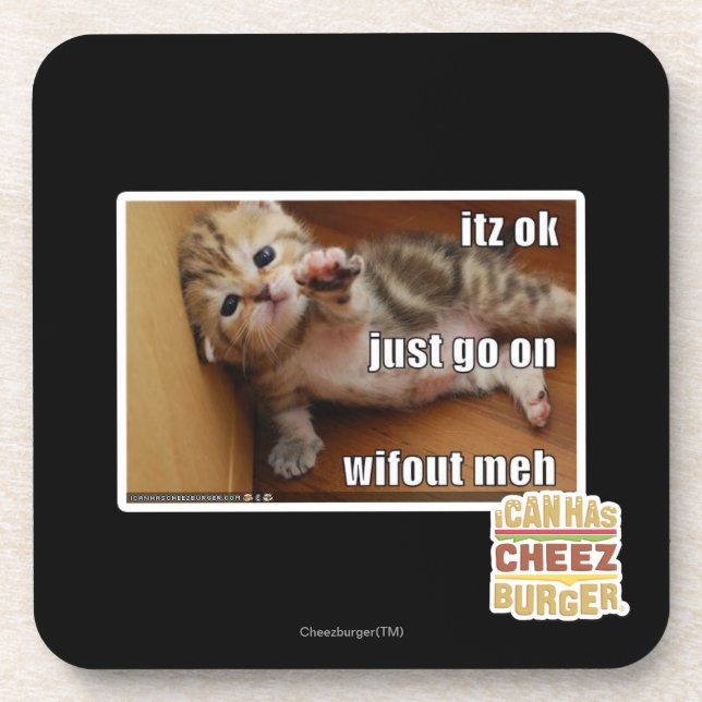Itz ok, just go on wifout meh coaster (Front)