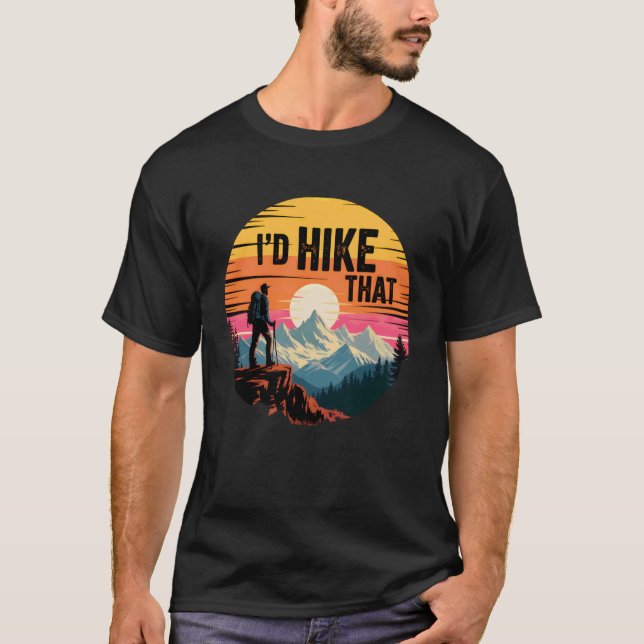Iu2019d Hike That Mountain Sunset Wilderness Explo T-Shirt (Front)