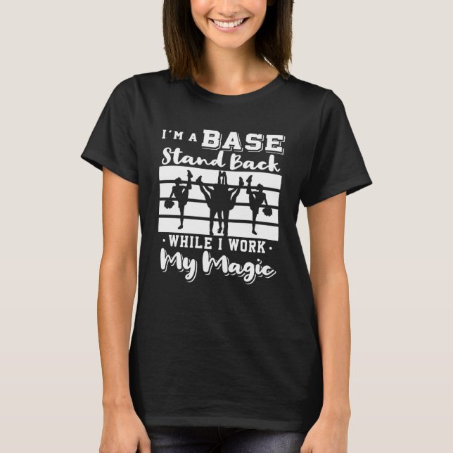 Iu2019m A Base Stand Back While I Work My Magic Ch T-Shirt (Front)