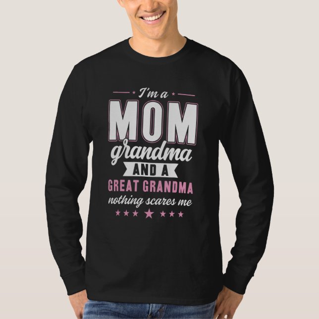 Iu2019m A Mum Grandma And A Great Nothing Scares M T-Shirt (Front)