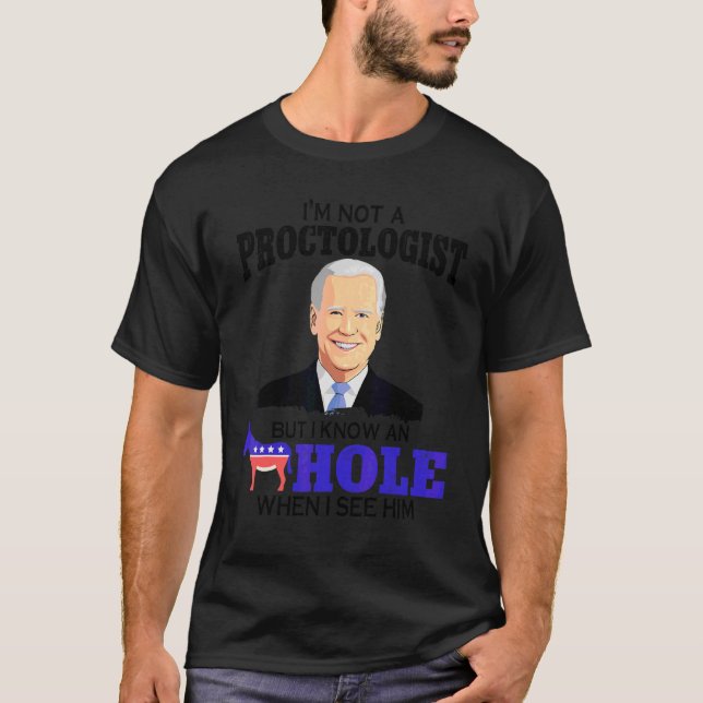 Iu2019m Not A Proctologist But I Know An As Hole W T-Shirt (Front)