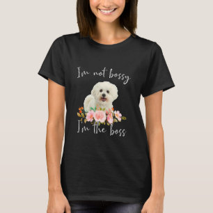 Iu2019m Not Bossy Iu2019m The Boss Bichon Frise T-Shirt