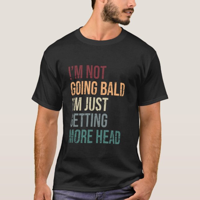 Iu2019m Not Going Bald Iu2019m Getting More Head V T-Shirt (Front)