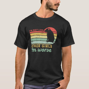 Iu2019m Not Like Other Girls Iu2019m Worse Funny S T-Shirt