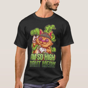 Iu2019m So High Right Meow I Funny Weed Cat Lover T-Shirt