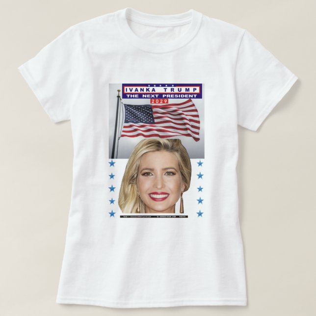 ivanka trump - trump's daughter - next president  T-Shirt (Design Front)