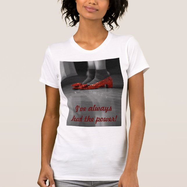 I've always had the power T-Shirt (Front)