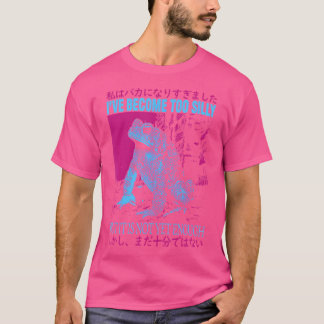 I'Ve Become Too Silly But It Is Not Yet Enough Fun T-Shirt