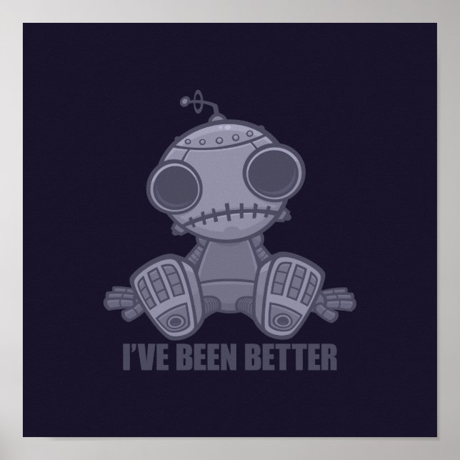 I've Been Better Sad Robot Cartoon Poster (Front)