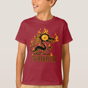 I've Been Better Scorched Crispy Dragon T-Shirt