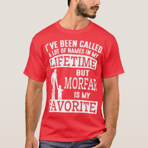 Ive Been Called A Lot Names My Lifetime Morfar My T-Shirt