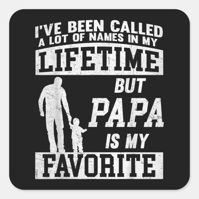 I've Been Called A Lot Of Names But Papa Father's  Square Sticker (Front)