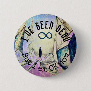 I've been dead but I am OK now Reincarnation Ghost 6 Cm Round Badge