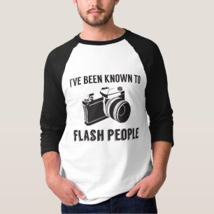 "I've been known to flash people"- camera tshirt