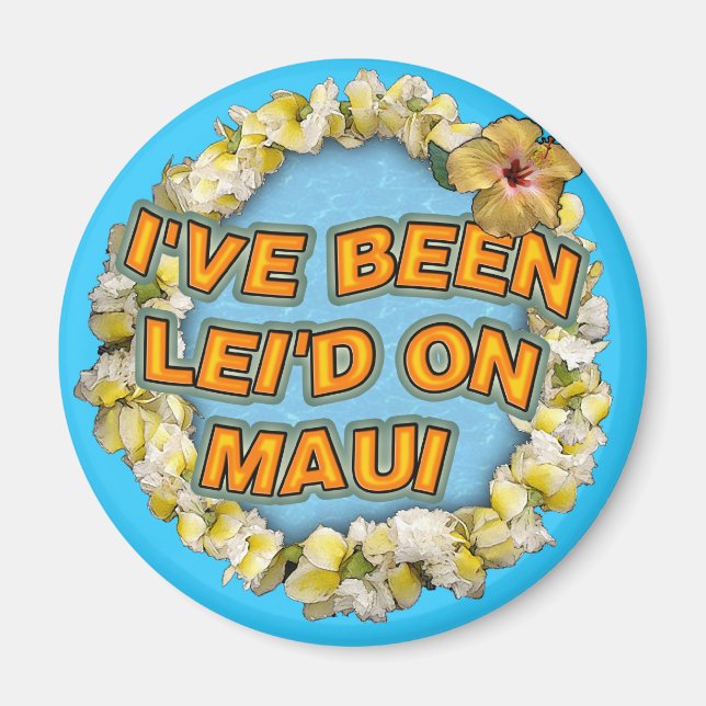 I've been Lei'd on Maui Magnet (Front)