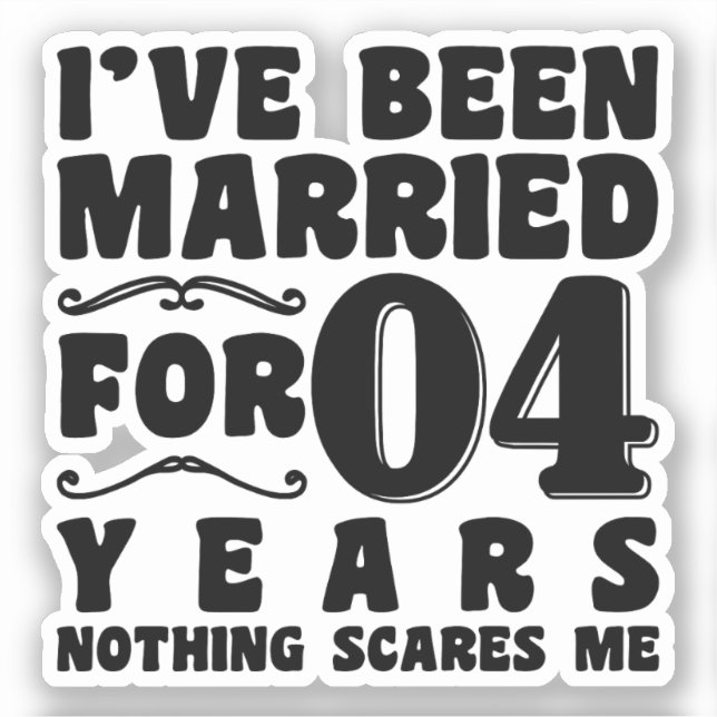 I've Been Married For 04 Years Wedding Party Funny (Front)