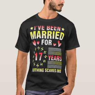 I've Been Married For 17 Years Anniversary Nothing T-Shirt