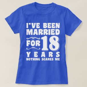 I've Been Married For 18 Years Wedding Party Funny T-Shirt