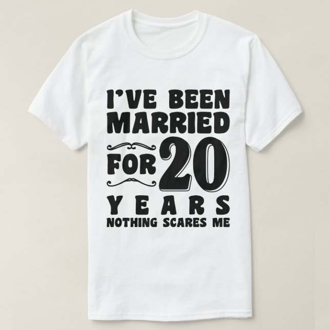 I've Been Married For 20 Years Wedding Anniversary T-Shirt (Design Front)