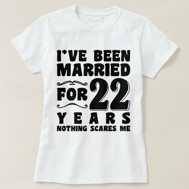 I've Been Married For 22 Years Wedding Party Funny T-Shirt (Design Front)