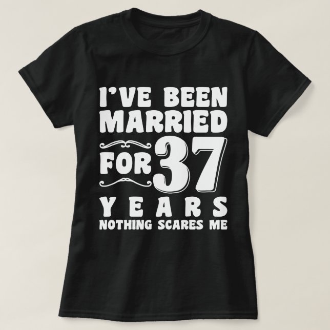 I've Been Married For 37 Years Bachelorette Party T-Shirt (Design Front)