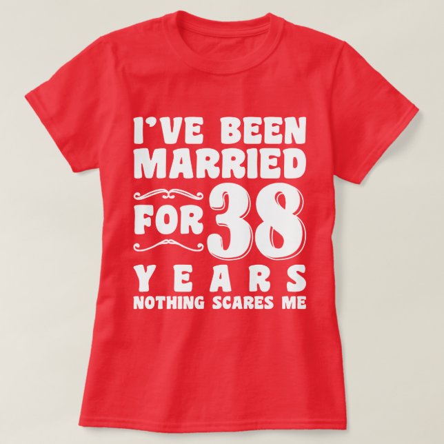 I've Been Married For 38 Years Bachelorette Party T-Shirt (Design Front)