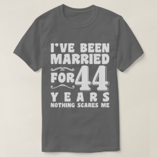 I've Been Married For 44 Years Marriage Romantic T-Shirt