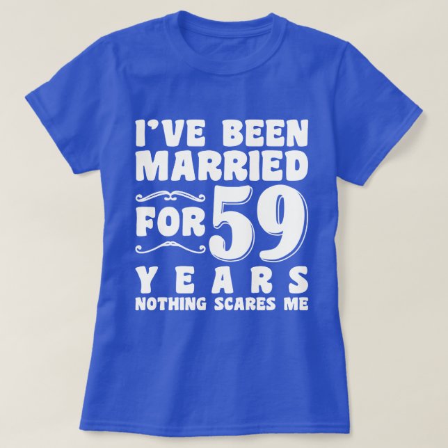 I've Been Married For 59 Years Birthday Present T-Shirt (Design Front)