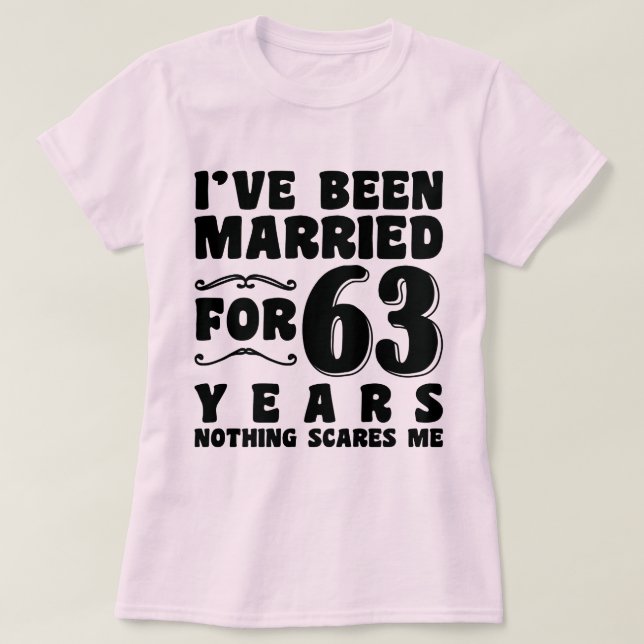 I've Been Married For 63 Years Engagement Present T-Shirt (Design Front)