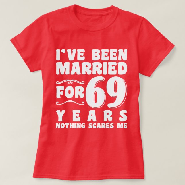 I've Been Married For 69 Years Engagement Present T-Shirt (Design Front)