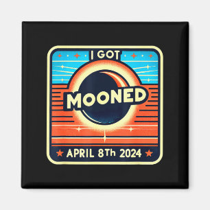 I've Been Mooned Solar Eclipse April 8 Magnet
