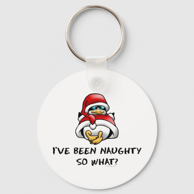 I've Been Naughty, So What? Key Ring (Front)