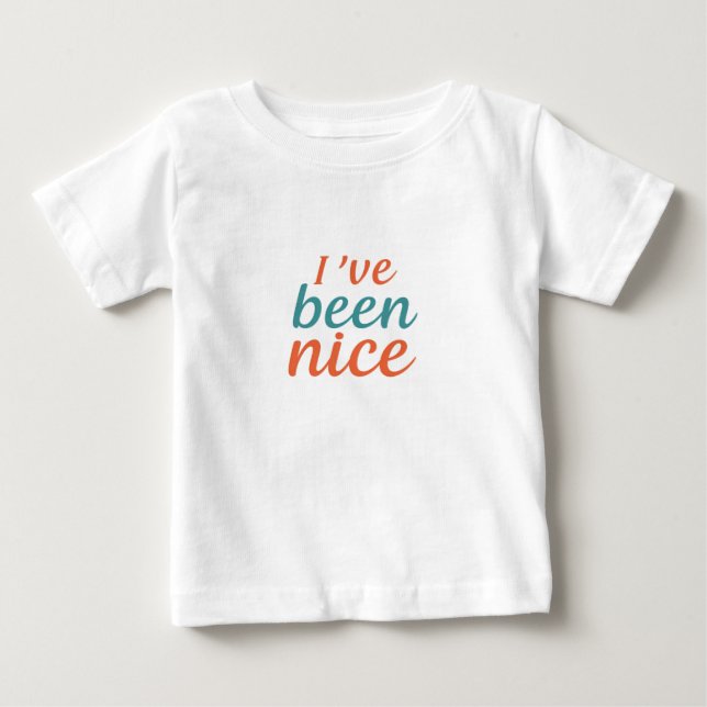 I've Been Nice Baby T-Shirt (Front)