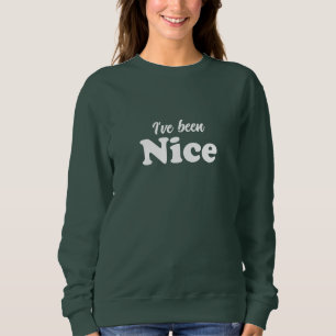 I've been Nice white modern funny cute Christmas Sweatshirt