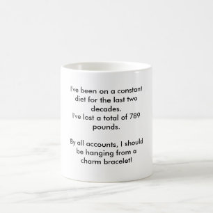 I've been on a constant diet for the last two d... coffee mug