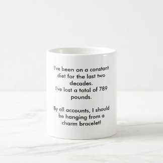 I've been on a constant diet for the last two d... coffee mug