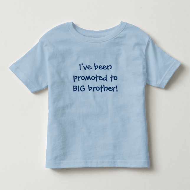 I've been promoted to BIG brother! Toddler T-Shirt (Front)