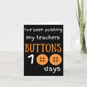I've Been Pushing My Teachers Buttons 100 Days Fun Card