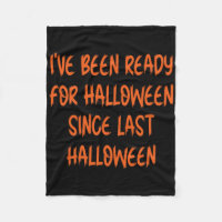 Ive Been Ready For Halloween Since Last Halloween