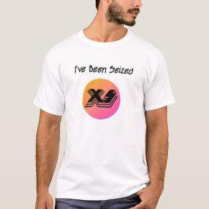 I've Been Seized T-Shirt