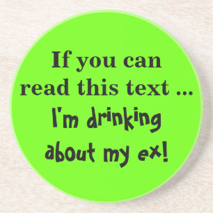 I've been thinking about my ex a lot recently coaster